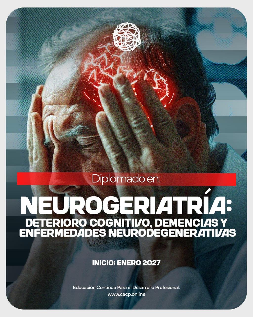 Neurogeriatría: Deterioro Cognitivo, Demencias y Enfermedades Neurodegenerativas - Enero